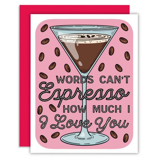 An espresso martini illustration with text that says words can’t espresso how much I love you surrounded by coffee beans