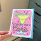 Forget the Cake Margarita Cocktail Greeting Card